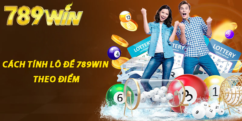 Cách Tính Lô Đề 789win Theo Điểm