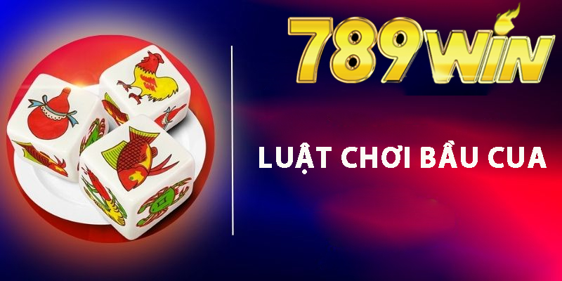 Luật Chơi Bầu Cua Tại 789win