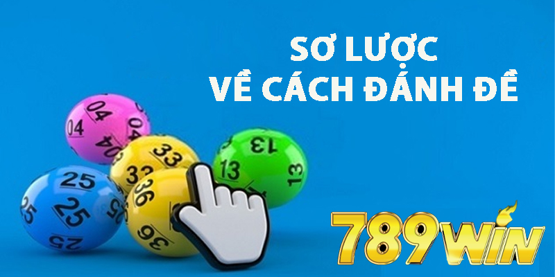 Sơ lược về cách đánh Đề  789WIN