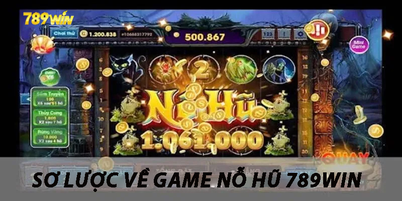 Sơ lược về game nổ hũ 789win