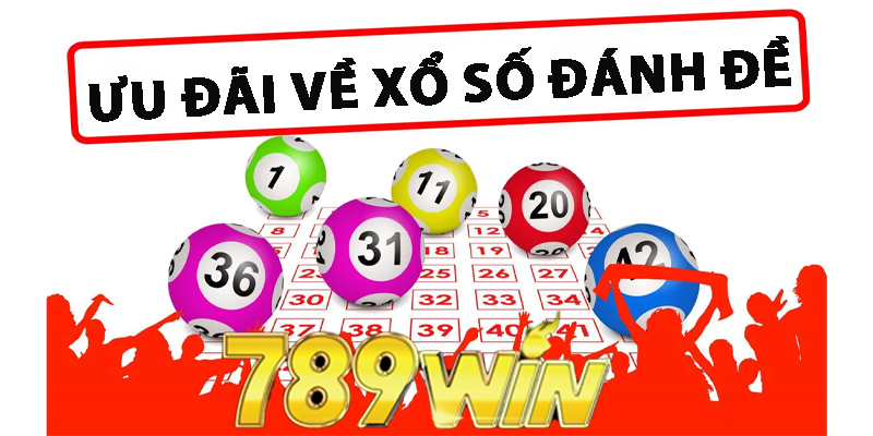 Ưu đãi về xổ số đánh đề 789win 