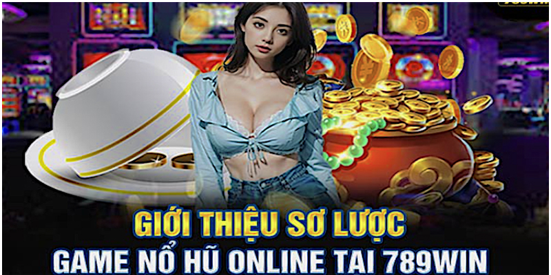 Nổ Hũ 789WIN Sơ lược