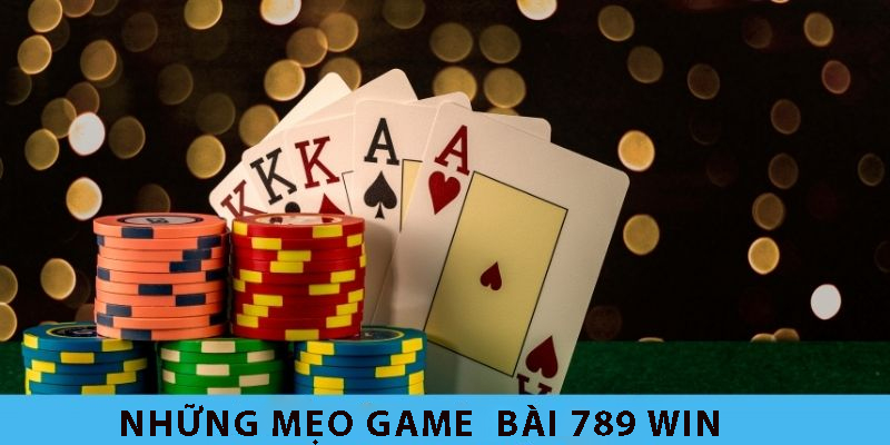 Mẹo Hay Game Bài 789WIN